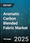 Aromatic Carbon Blended Fabric Market by End Use Industry (Aerospace, Automotive, Electronics), Fabric Form (Knitted, Nonwoven, Woven), Resin Type, Distribution Channel - Global Forecast 2025-2030 - Product Thumbnail Image