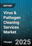 Virus & Pathogen Cleaning Services Market by End User (Commercial Facilities, Education, Food & Beverage), Service Type (Decontamination, Disinfection, Fumigation), Delivery Mode, Cleaning Mode, Pathogen Type - Global Forecast 2025-2030- Product Image