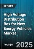 High Voltage Distribution Box for New Energy Vehicles Market by Vehicle Type, Vehicle Class, Voltage Level, Material, Sales Channel - Global Forecast 2025-2030- Product Image