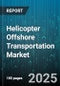 Helicopter Offshore Transportation Market by End User (Government and Defense, Oil and Gas, Renewable Energy), Application (Construction Support, Crew Changeover, Emergency Response), Service, Aircraft Type - Global Forecast 2025-2030 - Product Thumbnail Image