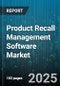 Product Recall Management Software Market by Component (Services, Software), Deployment Mode (Cloud Based, on Premises), Organization Size, Application, Industry Vertical - Global Forecast 2025-2030 - Product Thumbnail Image