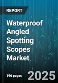 Waterproof Angled Spotting Scopes Market by Application (Bird Watching, Hunting, Surveillance), Magnification Range (20X to 40X, Above 40X, Below 20X), Objective Lens Diameter, Price, Distribution Channel, End User, Prism Type - Global Forecast 2025-2030- Product Image