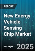 New Energy Vehicle Sensing Chip Market by Sensor Type (Camera, Gnss, Hall Effect), Vehicle Type (Battery Electric Vehicle, Fuel Cell Electric Vehicle, Plug-In Hybrid Electric Vehicle), Driving Automation Level, Application, Distribution Channel - Global Forecast 2025-2030- Product Image