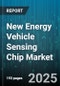 New Energy Vehicle Sensing Chip Market by Sensor Type (Camera, Gnss, Hall Effect), Vehicle Type (Battery Electric Vehicle, Fuel Cell Electric Vehicle, Plug-In Hybrid Electric Vehicle), Driving Automation Level, Application, Distribution Channel - Global Forecast 2025-2030 - Product Image