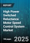 High Power Switched Reluctance Motor Speed Control System Market by Application (Aerospace, Automotive, Energy and Utilities), Power Rating (High Power, Low Power, Medium Power), Control Method, Technology, Distribution Channel - Global Forecast 2025-2030 - Product Thumbnail Image