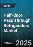 Half-door Pass Through Refrigerators Market by End User (Grocery Store, Hotel, Restaurant & Catering), Sales Channel (Offline, Online), Distribution Channel, Capacity, Door Material, Defrost Type, Temperature Range, Installation Type - Global Forecast 2025-2030- Product Image