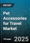 Pet Accessories for Travel Market by Product Type (Carriers & Crates, Harnesses & Leashes, Seat Covers & Protectors), Animal Type (Cats, Dogs), Distribution Channel, Price Range, Material, Travel Mode - Global Forecast 2025-2030 - Product Thumbnail Image