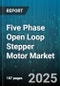 Five Phase Open Loop Stepper Motor Market by Application (Cnc Machines, Medical Equipment, Packaging Equipment), End User (Automotive, Electronics, Healthcare), Motor Type, Frame Size, Torque Range - Global Forecast 2025-2030 - Product Image