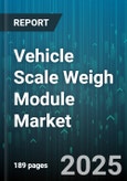 Vehicle Scale Weigh Module Market by Product Type (Bench Scale, Floor Scale, Truck Scale), End User Industry (Agriculture, Logistics, Manufacturing), Load Capacity, Technology, Installation Type - Global Forecast 2025-2030- Product Image