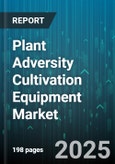 Plant Adversity Cultivation Equipment Market by Type, Technology, Application, End User, Distribution Channel - Global Forecast 2025-2030- Product Image