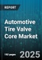 Automotive Tire Valve Core Market by Vehicle Type (Heavy Commercial Vehicle, Light Commercial Vehicle, Passenger Car), Product Type (Clamp-In Valve Core, High Pressure Valve Core, Snap-In Valve Core), Material, End Use, Distribution Channel - Global Forecast 2025-2030 - Product Thumbnail Image