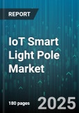 IoT Smart Light Pole Market by IoT Smart Light Pole (Application, Business Model, Component) - Global Forecast 2025-2030- Product Image