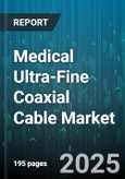 Medical Ultra-Fine Coaxial Cable Market by Application (Diagnostics, Monitoring, Therapeutics), Cable Type (Flexible, Microminiature, Semi Rigid), End-User Industry, Conductor Material, Insulation Material, End Connection - Global Forecast 2025-2030- Product Image
