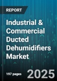 Industrial & Commercial Ducted Dehumidifiers Market by Product Type (Desiccant Dehumidifier, Refrigerant Dehumidifier), End Use (Cold Storage, Commercial Buildings, Food and Beverage), Airflow Capacity, Distribution Channel, Installation - Global Forecast 2025-2030- Product Image