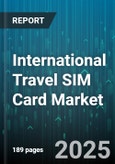 International Travel SIM Card Market by Service Type (Data Only, Voice & Data), Purchase Mode (Postpaid, Prepaid), Distribution Channel, Traveler Type, Validity Period, Price Range - Global Forecast 2025-2030- Product Image
