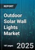 Outdoor Solar Wall Lights Market - Global Forecast 2025-2030- Product Image