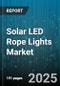 Solar LED Rope Lights Market by End User (Commercial, Industrial, Residential), Application (Indoor, Outdoor), Product Type, Installation, Sales Channel - Global Forecast 2025-2030 - Product Thumbnail Image