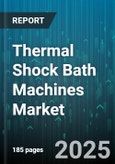 Thermal Shock Bath Machines Market - Global Forecast 2025-2030- Product Image