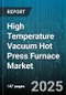 High Temperature Vacuum Hot Press Furnace Market by End Use Industry (Aerospace, Automotive, Electronics), Furnace Type (Batch, Continuous), Heating Method, Operating Temperature, Pressure Range, Capacity - Global Forecast 2025-2030 - Product Thumbnail Image