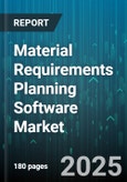 Material Requirements Planning Software Market by Component (Services, Software), Deployment Type (Cloud, on-Premises), Organization Size, Industry Vertical - Global Forecast 2025-2030- Product Image