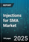 Injections for SMA Market - Global Forecast 2025-2030- Product Image