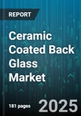 Ceramic Coated Back Glass Market by Application (Automotive, Laptops and Tablets, Smartphones), Product Type (Float Glass, Laminated Glass, Tempered Glass), End Use Industry, Coating Material, Distribution Channel - Global Forecast 2025-2030- Product Image