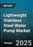 Lightweight Stainless Steel Water Pump Market by Pump Type (Centrifugal, Jet, Positive Displacement), Application (Agricultural, Commercial, Domestic), End-Use Industry, Flow Rate, Motor Power, Distribution Channel, Technology - Global Forecast 2025-2030- Product Image