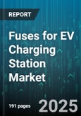 Fuses for EV Charging Station Market by Fuse Type, Application, Current Rating, End User, Distribution Channel, Voltage Rating, Material, Technology - Global Forecast 2025-2030- Product Image