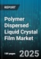 Polymer Dispersed Liquid Crystal Film Market by Application (Application), Film Type (Film Type), Technology, End Use Industry, Raw Material, Sales Channel - Global Forecast 2025-2030 - Product Image