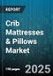 Crib Mattresses & Pillows Market by Product Type (Crib Mattress, Crib Pillow), Distribution Channel (Offline Retail, Online Retail), Material Type, Price Range, Age Group - Global Forecast 2025-2030 - Product Thumbnail Image