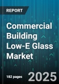 Commercial Building Low-E Glass Market - Global Forecast 2025-2030- Product Image