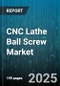 CNC Lathe Ball Screw Market by Type (Custom, High-Precision, Miniature), End-User Industry (Aerospace, Automotive, Electronics), Material, Lead Type, Distribution Channel - Global Forecast 2025-2030 - Product Thumbnail Image