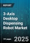 3-Axis Desktop Dispensing Robot Market by Application (Aerospace, Automotive, Electronics Assembly), End User (Aerospace Manufacturers, Automotive Manufacturers, Electronics Manufacturers), Dispensing Technology, Component - Global Forecast 2025-2030 - Product Image