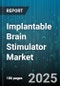 Implantable Brain Stimulator Market by Application (Chronic Pain, Depression, Epilepsy), Product Type (Non Rechargeable, Rechargeable), Technology, End User - Global Forecast 2025-2030 - Product Thumbnail Image