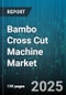 Bambo Cross Cut Machine Market by Operation Mode (Automatic, Manual, Semi Automatic), Technology (Hydraulic, Mechanical, Pneumatic), End Use Industry, Distribution Channel - Global Forecast 2025-2030 - Product Thumbnail Image