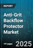 Anti-Grit Backflow Protector Market by End User (Commercial, Industrial, Residential), Application (Industrial Processing, Irrigation, Municipal), Product Type, Material, Sales Channel - Global Forecast 2025-2030- Product Image