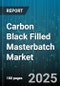 Carbon Black Filled Masterbatch Market by Type (Acetylene Black, Channel Black, Furnace Black), Application (Adhesives & Sealants, Electrical & Electronics, Inks), Processing Technology, Grade, Product Form, Distribution Channel - Global Forecast 2025-2030 - Product Thumbnail Image