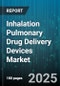 Inhalation Pulmonary Drug Delivery Devices Market by Device Type (Dry Powder Inhalers, Metered Dose Inhalers, Nebulizers), Drug Type (Antibiotics, Bronchodilators, Corticosteroids), End User Category, Distribution Channel - Global Forecast 2025-2030 - Product Thumbnail Image