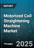 Motorized Coil Straightening Machine Market by Material (Aluminum, Copper, Stainless Steel), End User (Automotive, Construction, Electrical & Electronics), Machine Type, Automation Level, Thickness Range, Drive Type, Deployment - Global Forecast 2025-2030- Product Image