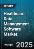 Healthcare Data Management Software Market by Deployment Mode (Cloud, Hybrid, on Premise), Component (Services, Software Platform), End User, Application, Organization Size - Global Forecast 2025-2030- Product Image