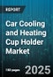 Car Cooling and Heating Cup Holder Market by Technology (Absorption, Compressor, Thermoelectric), Application (Commercial Vehicle, Passenger Vehicle, Recreational Vehicle), Power Source, Distribution Channel, End User - Global Forecast 2025-2030 - Product Thumbnail Image
