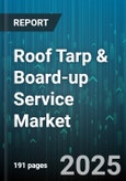 Roof Tarp & Board-up Service Market by Service Type (Board-Up, Tarping), End Use (Commercial, Industrial, Residential), Disaster Type, Distribution Channel - Global Forecast 2025-2030- Product Image