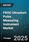FROG Ultrashort Pulse Measuring Instrument Market by Application, End User, Laser Type, Technology, Pulse Width Range, Instrument Mode, Sales Channel - Global Forecast 2025-2030 - Product Image
