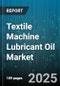 Textile Machine Lubricant Oil Market by Product Type (Chain Oil, Compressor Oil, Cylinder Oil), Application (Dyeing, Finishing, Knitting), End User Industry, Viscosity Grade, Additive Type - Global Forecast 2025-2030 - Product Thumbnail Image