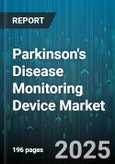 Parkinson's Disease Monitoring Device Market by Product Type (Non-Wearable Devices, Wearable Devices), End User (Home Care Settings, Hospitals and Clinics, Research Institutes), Distribution Channel, Technology - Global Forecast 2025-2030- Product Image