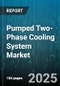Pumped Two-Phase Cooling System Market by End User (Aerospace and Defense, Automotive, Data Center), Application (Battery Cooling, Cpu Cooling, Gpu Cooling), Pump Type, Evaporator Design, Distribution Channel, Refrigerant Type - Global Forecast 2025-2030 - Product Thumbnail Image