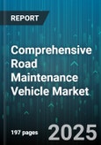 Comprehensive Road Maintenance Vehicle Market by Application (Asphalt Repair, Crack Sealing, Pothole Patching), End User (Airport Authorities, Municipal Government, Private Contractors), Equipment Type, Propulsion Type, Operation Mode - Global Forecast 2025-2030- Product Image