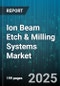 Ion Beam Etch & Milling Systems Market by Application (Data Storage, Mems, Microelectronics), End User (Data Storage Manufacturers, Mems Manufacturers, Research Institutions), Technology, System Type, Ion Source, Power Rating - Global Forecast 2025-2030 - Product Thumbnail Image