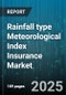 Rainfall type Meteorological Index Insurance Market by Crop Type (Cereals & Grains, Fruits & Vegetables, Oilseeds & Pulses), Distribution Channel (Agents & Brokers, Bancassurance, Digital), Payment Schedule, Trigger Type, Payout Structure - Global Forecast 2025-2030 - Product Thumbnail Image