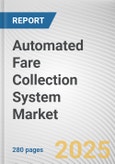 Automated Fare Collection System Market: Global Opportunity Analysis and Industry Forecast, 2024-2033- Product Image